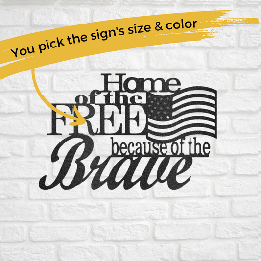 Custom Metal Home of the Free because of the Brave - Patriotic Decor