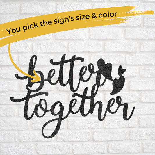 Custom Metal "Better Together" Quote Sign - Above Bed Decor