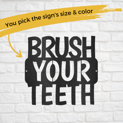 Custom Metal "Brush Your Teeth" Quote Sign - Bathroom Decor