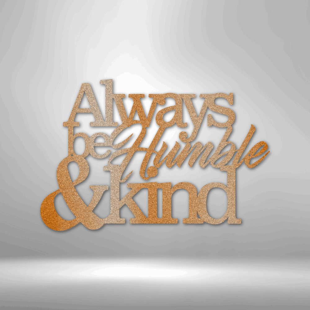 Always Be Humble and Kind - Custom Metal Sign - Christian Metal Wall Art, Christian Artwork
