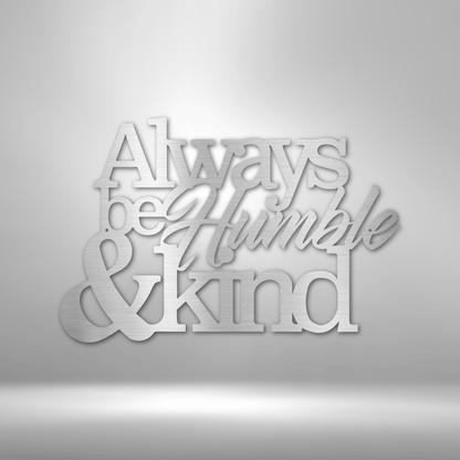 Always Be Humble and Kind - Custom Metal Sign - Christian Metal Wall Art, Christian Artwork