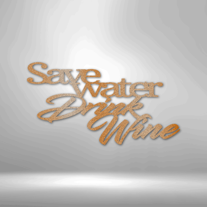"Save Water Drink Wine" Quote, Metal Sign, Farmhouse Sign, Rustic Home Decor, Signs for Home