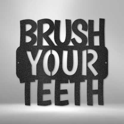 Brush Your Teeth Quote, Custom Metal Sign, Kids Bathroom Decor, Funny Bathroom Metal Art, Indoor Outdoor Steel Wall Sign