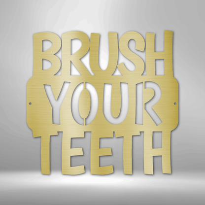 Custom Metal "Brush Your Teeth" Quote Sign - Bathroom Decor
