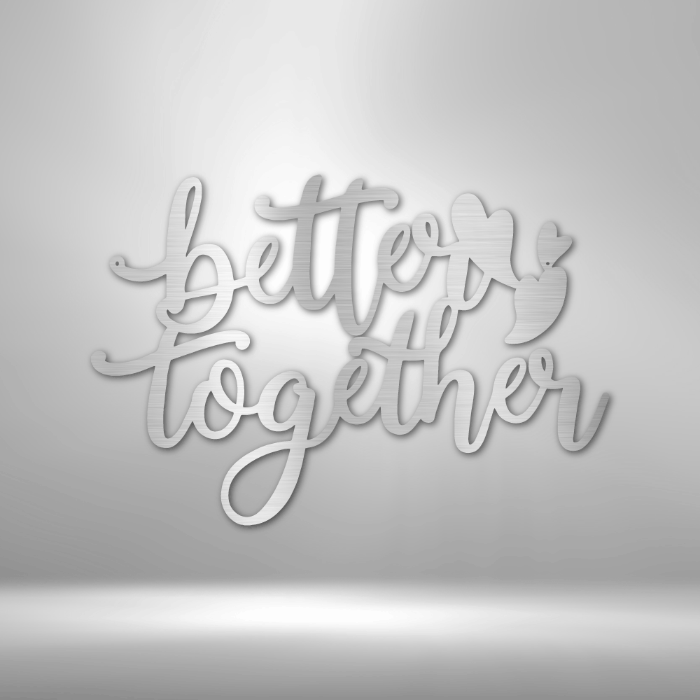 "Better Together" Quote, Custom Metal Word Sign, Metal Wall Art, Wedding Gift, Anniversary Gift