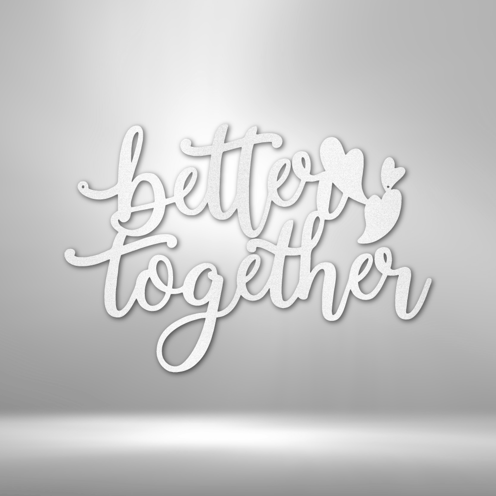 "Better Together" Quote, Custom Metal Word Sign, Metal Wall Art, Wedding Gift, Anniversary Gift