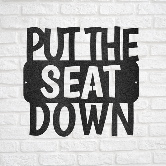 Put the Seat Down Quote, Bathroom Sign, Modern Bathroom, Farmhouse Decor, Custom Metal Sign, Indoor Outdoor Steel Wall Sign