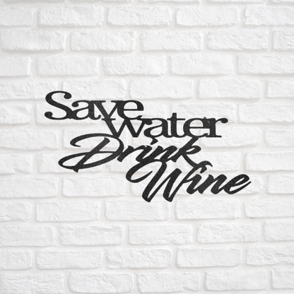 "Save Water Drink Wine" Quote, Metal Sign, Farmhouse Sign, Rustic Home Decor, Signs for Home