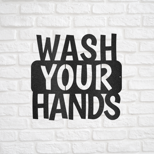 Wash Your Hands Quote, Bathroom sign,  Modern bathroom, Farmhouse Decor, Custom Metal Sign, Indoor Outdoor Steel Wall Sign