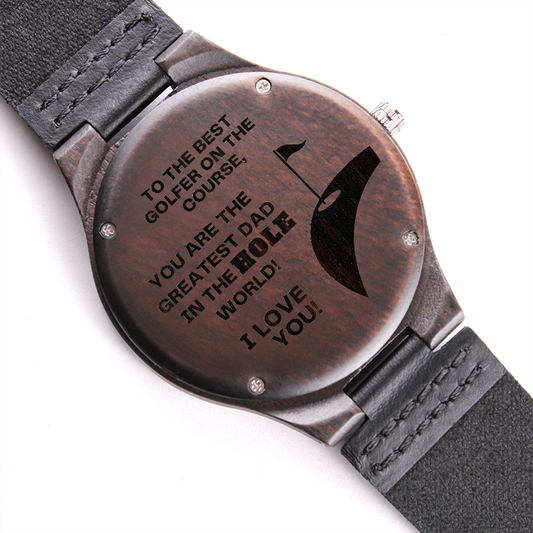 Watch for Dad - You are the Greatest Dad in the HOLE World - Golf Gifts for Men - Engraved Wooden Watch with Leather Band