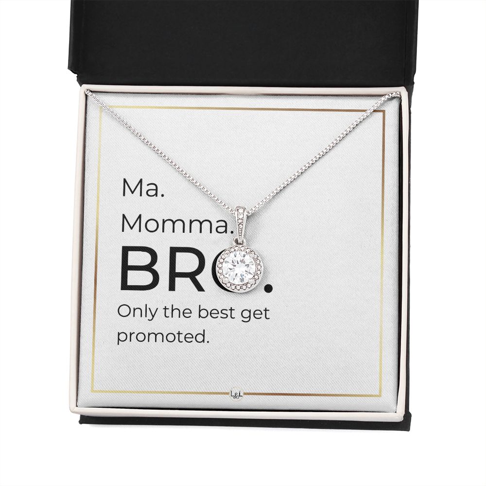 Funny Gift For Boy Mom - Ma. Momma. Bro - The Best Get Promoted - Great Mother's Day, Christmas or Birthday Gift for Boy Mom