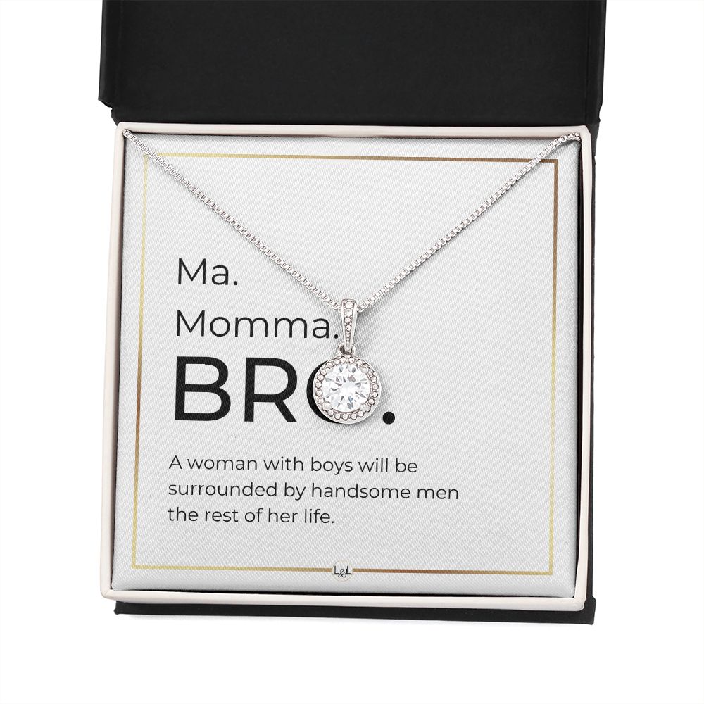 Funny Gift For Boy Mom - Ma. Momma. Bro - Handsome Men - Great Mother's Day, Christmas or Birthday Gift for Boy Mom