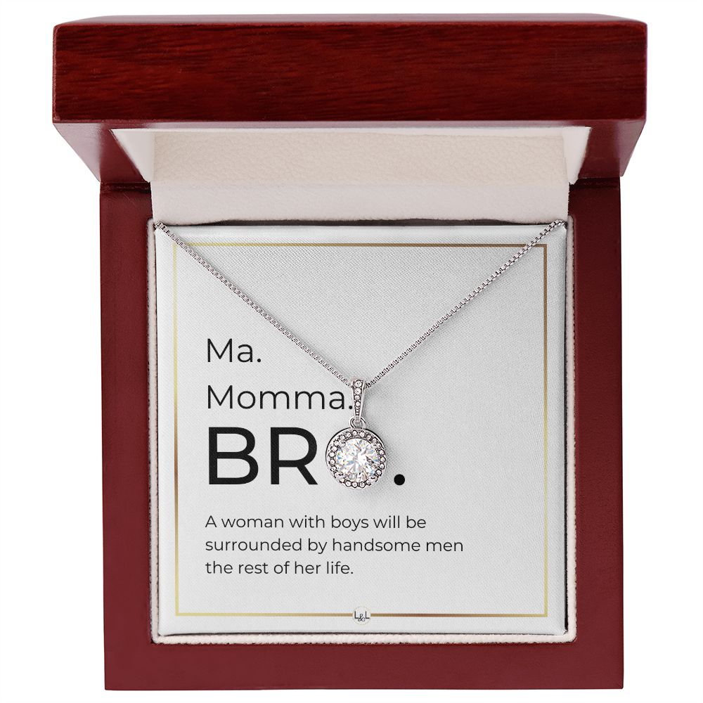 Funny Gift For Boy Mom - Ma. Momma. Bro - Handsome Men - Great Mother's Day, Christmas or Birthday Gift for Boy Mom
