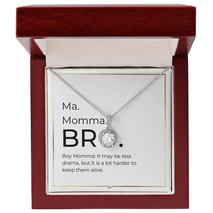 Funny Gift For Boy Mom - Ma. Momma. Bro - Harder to Keep Alive - Great Mother's Day, Christmas or Birthday Gift for Boy Mom