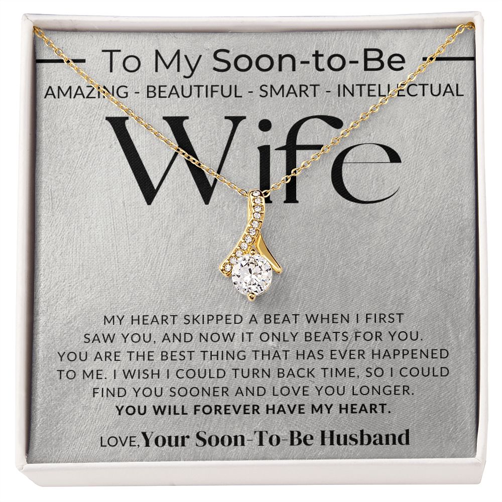 My Soon To Be Wife - You Have My Heart - Fiancée Gift For Her - Romantic Christmas, Thoughtful Birthday Present, or Valentine's Day Jewelry For Future Wife - From Groom