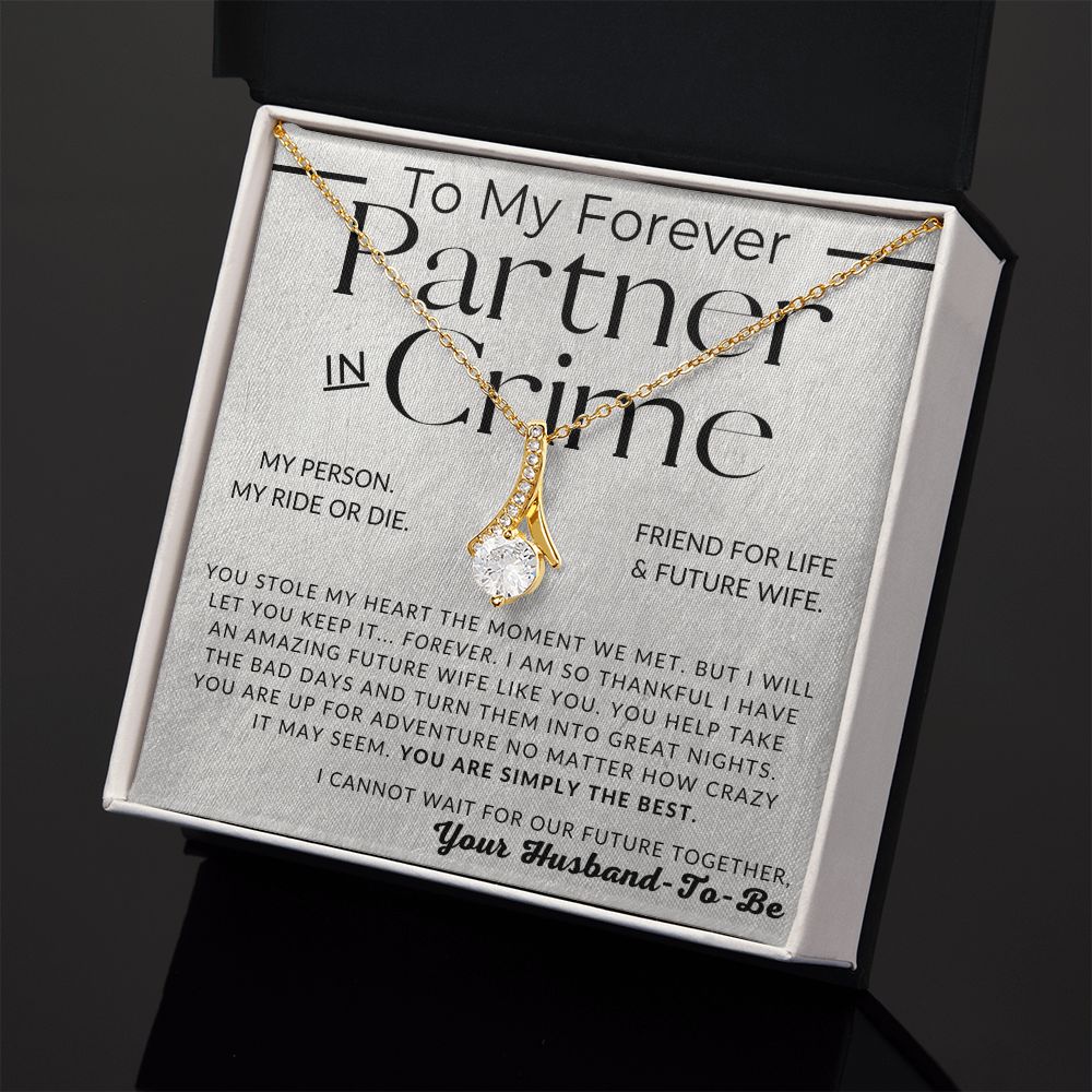 Partner In Crime, Future Wife - Fiancée Gift For Her - Romantic Christmas, Thoughtful Birthday Present, or Valentine's Day Jewelry For Future Wife - From Groom