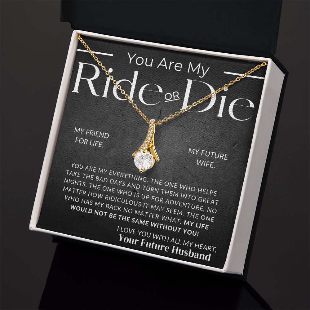 My Ride Or Die, My Future Wife - Fiancée Gift For Her - Romantic Christmas, Thoughtful Birthday Present, or Valentine's Day Jewelry For Future Wife - From Groom