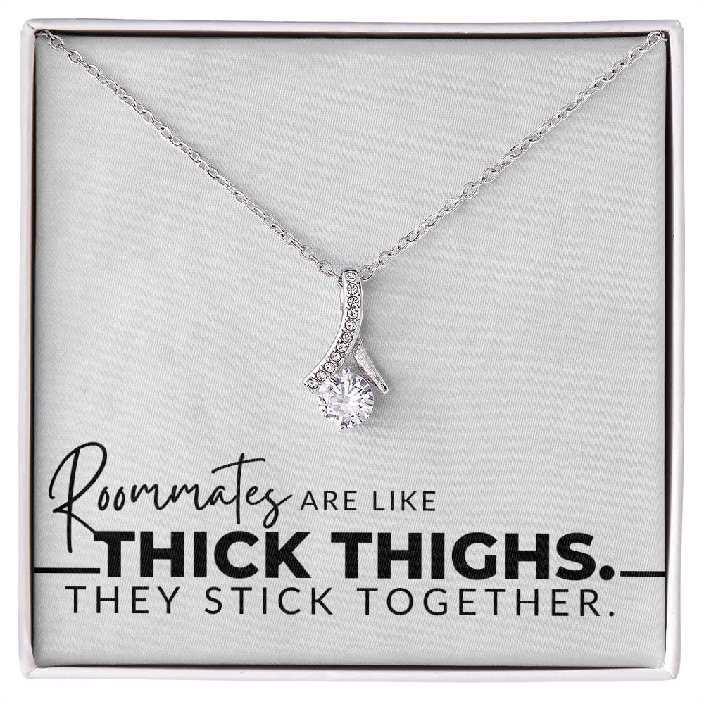 Roommates Are Like Thick Thighs - Female Roommate Gift - Christmas Gift, Birthday Present, Galentine's Day Gift