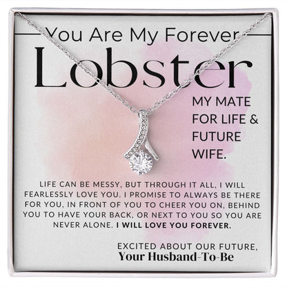 My Lobster, Mate for Life and Future Wife - Fiancée Gift For Her - Romantic Christmas, Thoughtful Birthday Present, or Valentine's Day Jewelry For Future Wife - From Groom