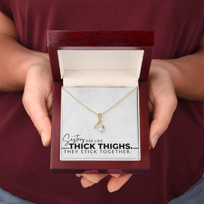 Sisters Are Like Thick Thighs - Sister Gift From Sister - Christmas Gift, Birthday Present, Galentine's Day Gift