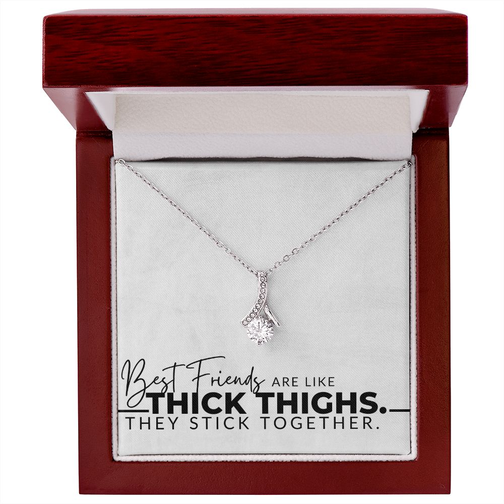 Best Friends Are Like Thick Thighs - Funny Gift For Best Friend (Female) - Christmas Gift, Birthday Present, Galentine's Day Gift
