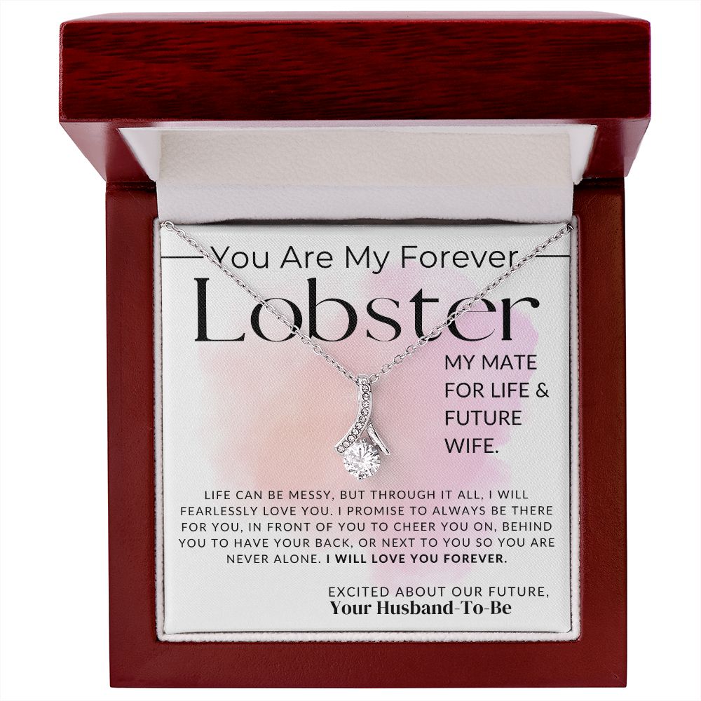 My Lobster, Mate for Life and Future Wife - Fiancée Gift For Her - Romantic Christmas, Thoughtful Birthday Present, or Valentine's Day Jewelry For Future Wife - From Groom