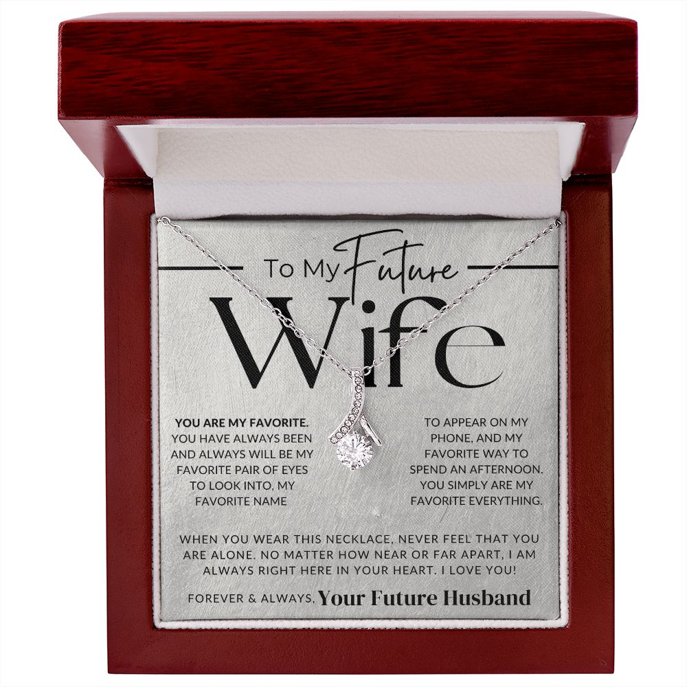 My Future Wife - You Are My Favorite - Fiancée Gift For Her - Romantic Christmas, Thoughtful Birthday Present, or Valentine's Day Jewelry For Future Wife - From Groom