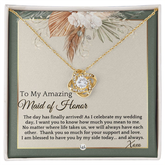 Maid of Honor Gift - MOH On My Wedding Day - Great Wedding Party Thank You Gift From The Bride , Sage Green & Boho Wedding Theme - Liliana and Liam