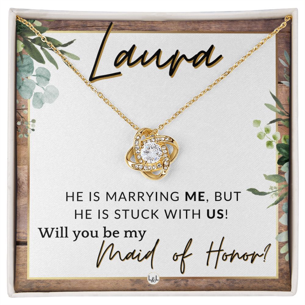 Maid of Honor Proposal, Custom Name - Be My Maid Of Honor - Wedding Party MOH - Stuck with US , Rustic and Wood Wedding Theme