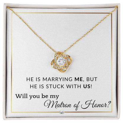 Matron of Honor Proposal - Wedding Party Necklace - Gift From Bride - Stuck with US - Elegant White and Gold Wedding Theme - Liliana and Liam