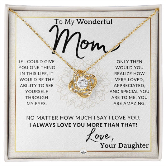 Gift for Mom - Through My Eyes - To My Mother, From Daughter - A Beautiful Women's Pendant Necklace - Great For Mother's Day, Christmas, or Her Birthday - Liliana and Liam