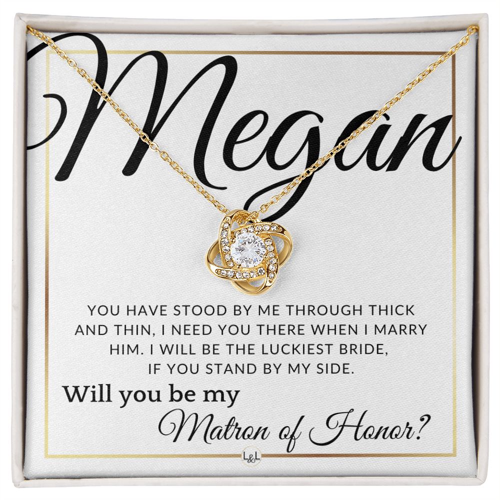 Matron of Honor Proposal - Wedding Party Necklace - Gift From Bride - I Need You There When I Marry Him - Custom Name - Elegant White and Gold Wedding Theme