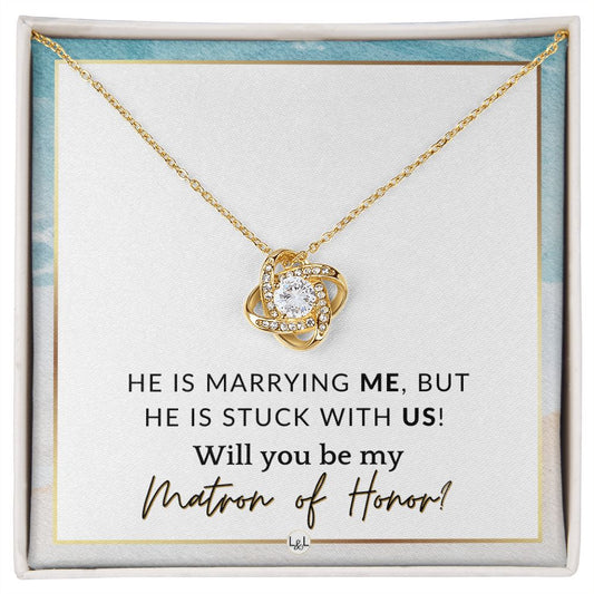 Matron of Honor Proposal Gift - Be My MOH Gift From Bride - Wedding Party - Stuck With Us , Beach and Destination Wedding Theme - Liliana and Liam