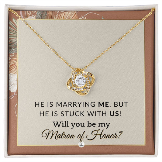 Matron of Honor Proposal Gift - Be My MOH Gift From Bride - Wedding Party - Stuck With Us , Terracotta, Rust And Gold Wedding Theme - Liliana and Liam
