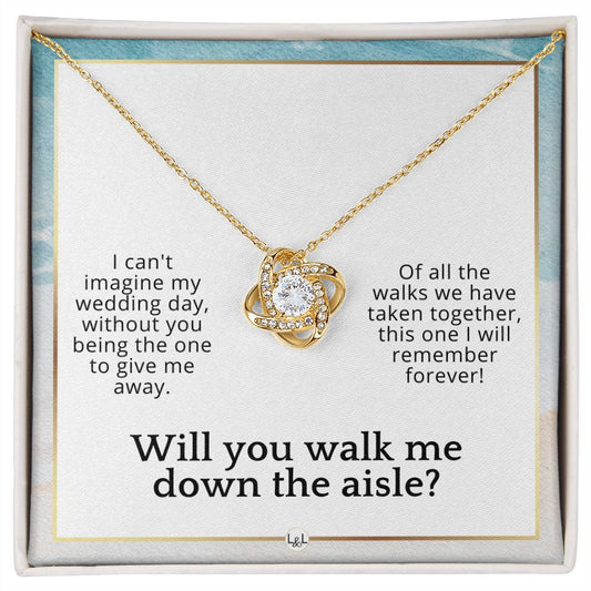 Will You Walk Me Down The Aisle - Give Me Away Proposal From The Bride - Of All The Walks Taken , Beach and Destination Wedding Theme - Liliana and Liam