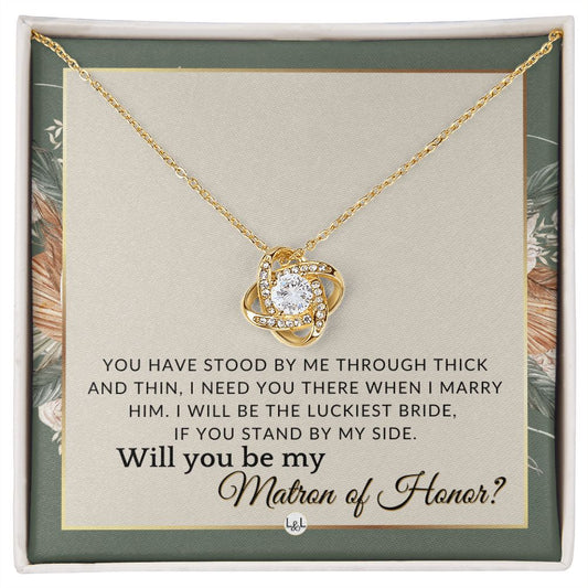 Matron of Honor Proposal Gift - Unique Be My MOH Gift From Bride - Through Thick and Thin , Sage Green & Boho Wedding Theme - Liliana and Liam
