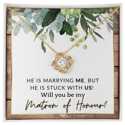 Matron of Honour Proposal Gift - Be My MOH Gift From Bride - Wedding Party - Stuck With Us , Rustic and Wood Wedding Theme - Liliana and Liam