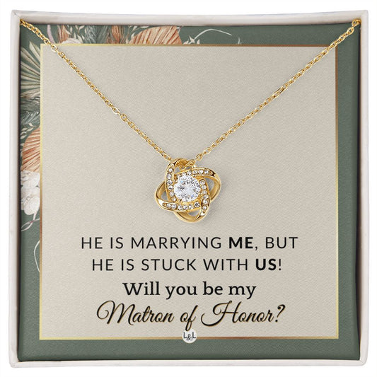 Matron of Honor Proposal Gift - Be My MOH Gift From Bride - Wedding Party - Stuck With Us , Sage Green & Boho Wedding Theme - Liliana and Liam