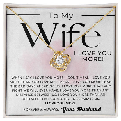 I Love You More - To My Wife Necklace - From Husband - Christmas Gifts, Birthday Present, Wedding Anniversary Gift, Valentine's Day