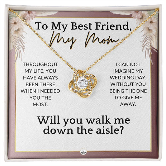 Mom, Will You Walk Me Down The Wedding Aisle, Give Me Away Proposal, Mother of the Bride Gift , Pink Floral and Boho Wedding Theme - Liliana and Liam