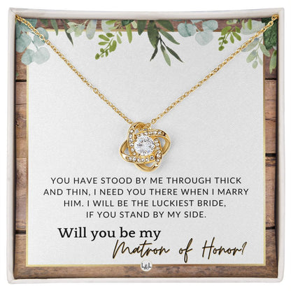 Matron of Honor Proposal Gift - Unique Be My MOH Gift From Bride - Through Thick and Thin , Rustic and Wood Wedding Theme - Liliana and Liam