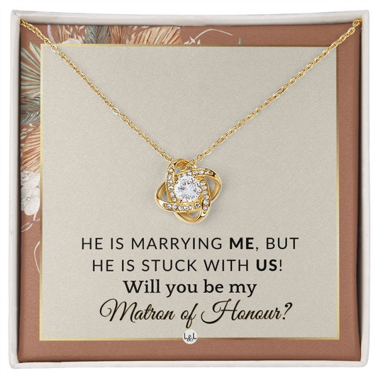 Matron of Honour Proposal Gift - Be My MOH Gift From Bride - Wedding Party - Stuck With Us , Terracotta, Rust And Gold Wedding Theme - Liliana and Liam
