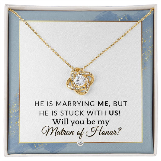 Matron of Honor Proposal Gift - Be My MOH Gift From Bride - Wedding Party - Stuck With Us , Dusty Blue And Gold Wedding Theme - Liliana and Liam