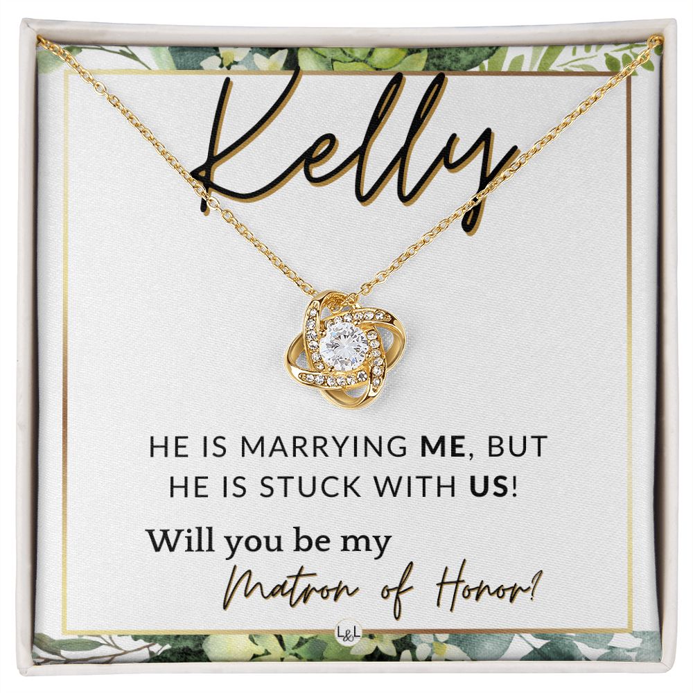 Matron of Honor Proposal Gift, Custom Name - Unique Be My MOH Gift From Bride - Stuck With Us , White and Green, Eucalyptus Wedding