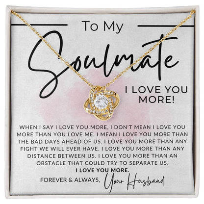 My Soulmate, I Love You More - To My Wife Necklace - From Husband - Christmas Gifts, Birthday Present, Wedding Anniversary Gift, Valentine's Day