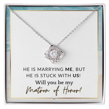 Matron of Honor Proposal Gift - Be My MOH Gift From Bride - Wedding Party - Stuck With Us , Beach and Destination Wedding Theme - Liliana and Liam