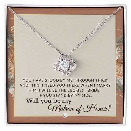 Matron of Honor Proposal Gift - Unique Be My MOH Gift From Bride - Through Thick and Thin , Terracotta, Rust And Gold Wedding Theme - Liliana and Liam