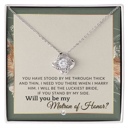 Matron of Honor Proposal Gift - Unique Be My MOH Gift From Bride - Through Thick and Thin , Sage Green & Boho Wedding Theme - Liliana and Liam