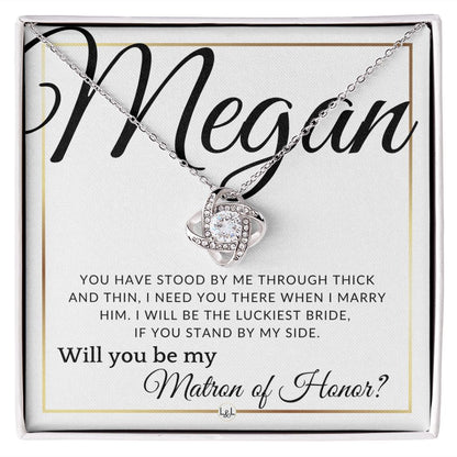 Matron of Honor Proposal - Wedding Party Necklace - Gift From Bride - I Need You There When I Marry Him - Custom Name - Elegant White and Gold Wedding Theme