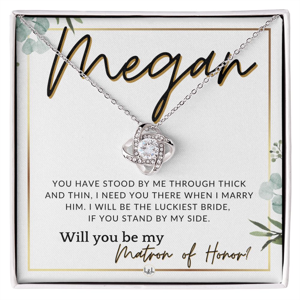 Matron of Honor Proposal Gift, Custom Name - Be My MOH Gift From Bride - Through Thick and Thin , White and Green, Eucalyptus Wedding
